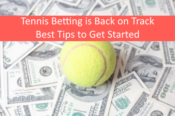 Tennis Betting is Back on Track