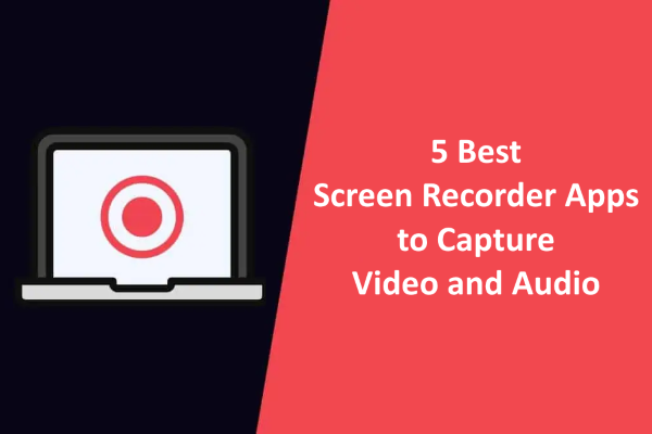 5 Best Screen Recorder Apps
