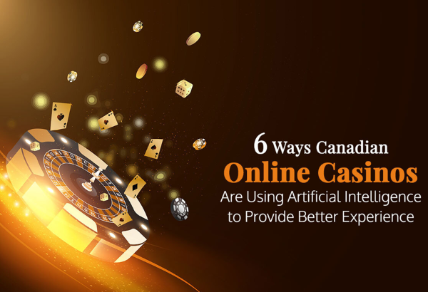 6 Ways Canadian Online Casinos are using AI to Provide a Better Experience